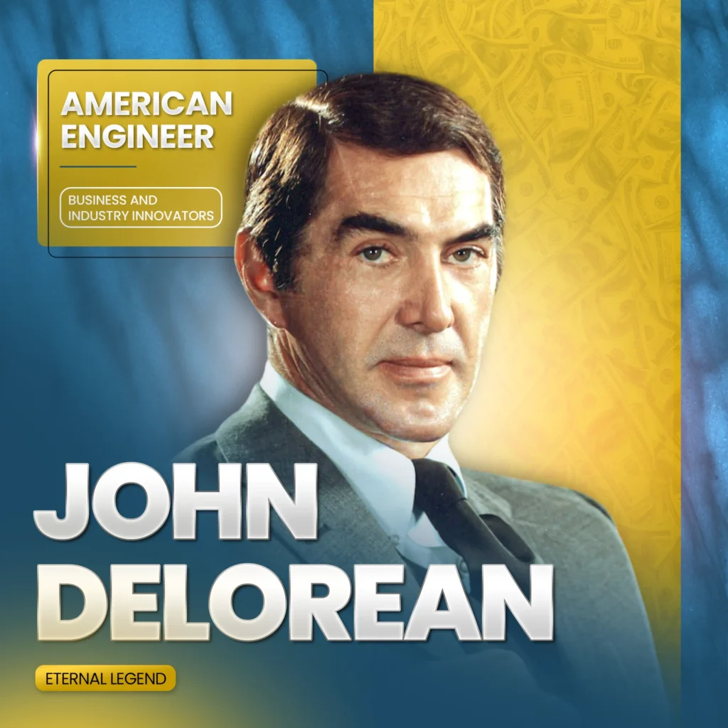 John DeLorean: The Rock Star Engineer Who Flew Too Close to the Sun